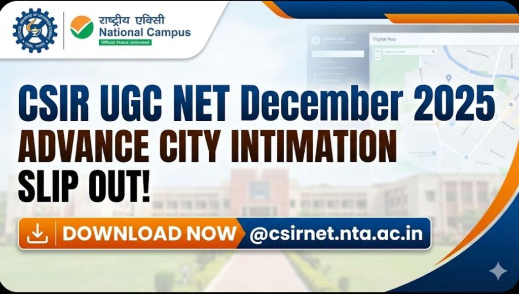 CSIR UGC NET December 2025 Advance City Intimation Slip Out