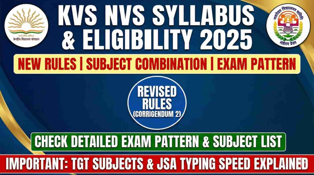 KVS NVS Syllabus & Eligibility 2025 Check Revised Qualification Rules (Corrigendum 2), TGT Subject Combinations, JSA Typing Speed & Exam Pattern details.